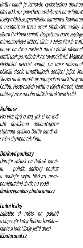 Ba v kan l je lemov n cyklostezkou dlouhou p es 80 km, s povrchem rozd len m na asfaltov   seky a   sti ze zpevn n h...