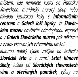 m stem, kde neminete kostel sv. Franti ka Xaversk ho, mari nsk morov  sloup nebo b valou jezuitskou kolej s informa ...